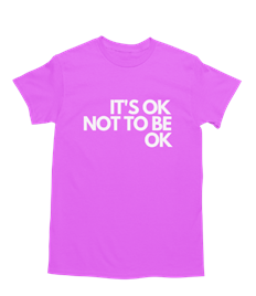 IT'S OK NOT TO BE OK T 